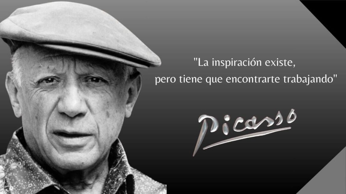 Pablo Picasso: “La inspiración existe, pero tiene que encontrarte trabajando”